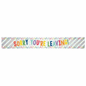 Decorations - Banners, Flags & Streamers Sorry You're Leaving Multi-Coloured Foil Banner 2.7m Each