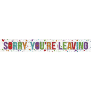 Decorations - Banners, Flags & Streamers Sorry Your Leaving Holographic Banner 2.7m Each